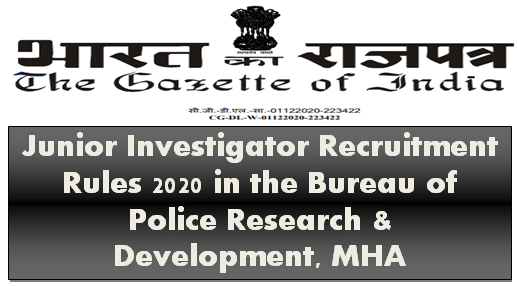 Junior Investigator Recruitment Rules 2020 in the Bureau of Police Research & Development, MHA