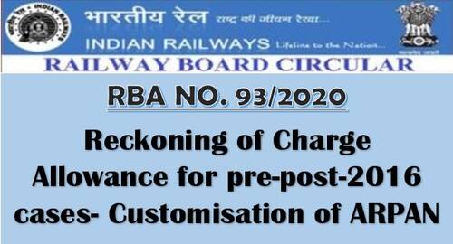 Reckoning of Charge Allowance for pre-post-2016 cases- Customisation of ARPAN: Railway Board Order RBA No. 93/2020