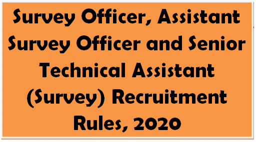 Survey Officer, Assistant Survey Officer and Senior Technical Assistant (Survey) Recruitment Rules, 2020