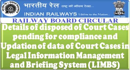 Details of disposed of Court Cases pending for compliance and Updation of data of Court Cases in LIMBS: Railway Board