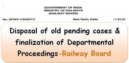 Disposal of old pending cases & finalization of Departmental Proceedings; Railway Board