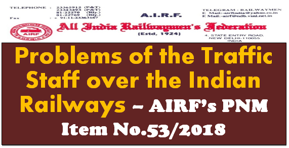 Problems of the Traffic Staff over the Indian Railways – AIRF’s PNM Item No.53/2018