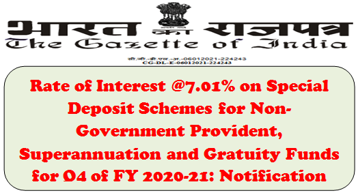 Rate of Interest @7.01% on Special Deposit Schemes for Q4 of FY 2020-21: Notification