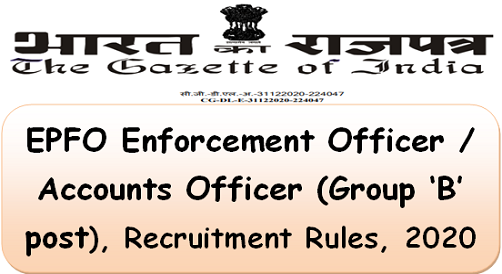 EPFO Enforcement Officer / Accounts Officer (Group ‘B’ post), Recruitment Rules, 2020