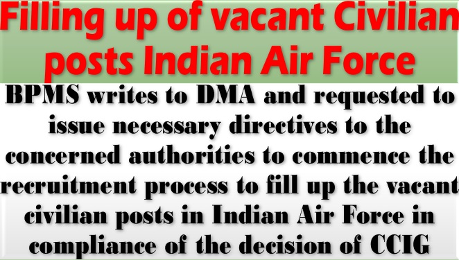 Filling up of vacant Civilian posts Indian Air Force: BPMS writes to DMA