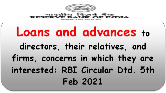 loans-and-advances-to-directors-their-relatives-and-firms-concerns-rbi-circular-dtd-5th-feb-2021