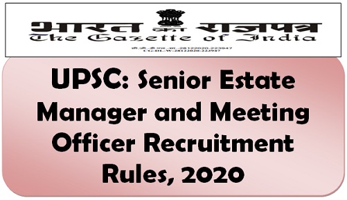 upsc-senior-estate-manager-and-meeting-officer-recruitment-rules-2020