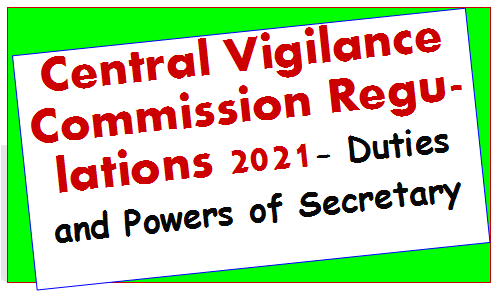 Central Vigilance Commission Regulations 2021- Duties and Powers of Secretary