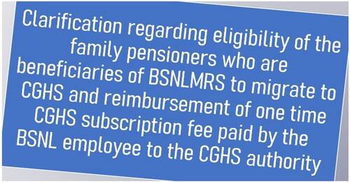 Clarification regarding eligibility of the family pensioners who are beneficiaries of BSNLMRS to migrate to CGHS