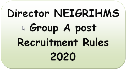 Director NEIGRIHMS Group A post Recruitment Rules 2020
