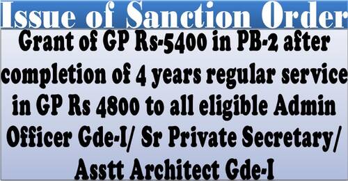 Grant of Grade Pay of Rs-5400 in PB-2 after completion of 4 years regular service in Grade Pay Rs 4800