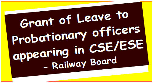 Grant of Leave to Probationary officers: Railway Board Order dated 14.02.2022