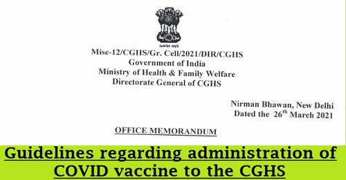 Guidelines regarding administration of COVID vaccine to the CGHS beneficiaries OM dated 26.03.2021