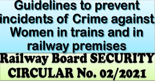 Guidelines to prevent incidents of Crime against Women in trains and in railway premises: Railway Board Security Circular No. 02/2021