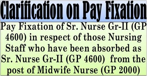 Pay Fixation of Sr. Nurse Gr-II (GP 4600) absorbed from the post of Midwife Nurse (GP 2000): Clarification