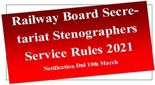 railway-board-secretariat-stenographers-service-rules-2021-notification-dtd-10th-march