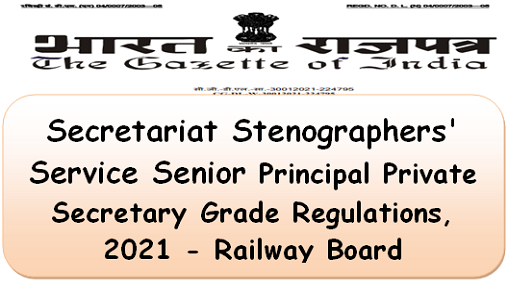 Secretariat Stenographers’ Service Senior Principal Private Secretary Grade Regulations, 2021 – Railway Board 