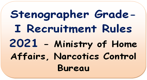 stenographer-grade-i-recruitment-rules-2021-ministry-of-home-affairs-narcotics-control-bureau
