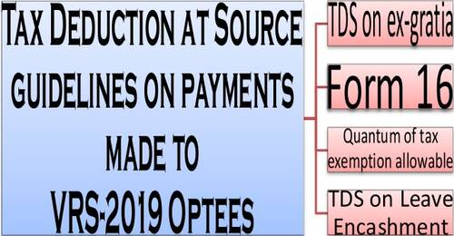 Tax Deduction at Source (TDS) guidelines on payments made to VRS 2019 Optees