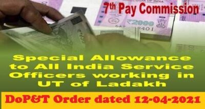7th-pay-commission-special-allowance-to-all-india-service-officers-working-in-ut-of-ladakh