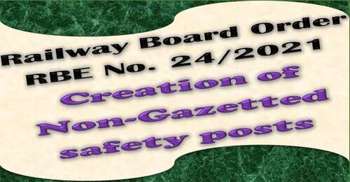 Creation of Non-Gazetted safety posts – Railway Board RBE No. 24/2021
