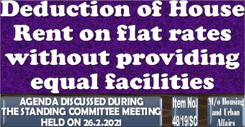Deduction of House Rent on flat rates without providing equal facilities: Item No. 48/19/SC Standing Committee Meeting