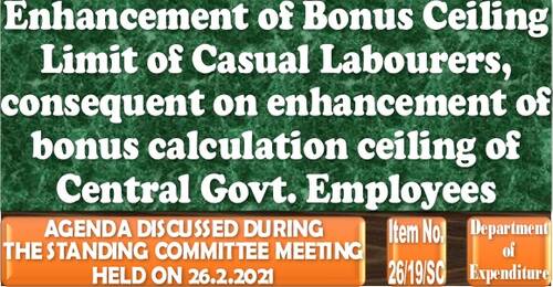 Enhancement of Bonus Ceiling Limit of Casual Labourers, consequent on enhancement i.ro. Central Govt. Employees: Item No. 29/19/SC Standing Committee Meeting