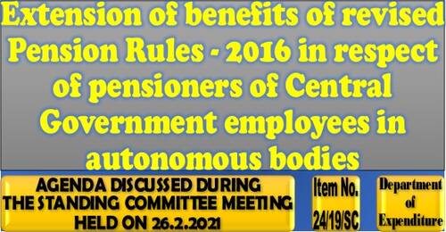 Extension of benefits of revised Pension Rules-2016 to Central Autonomous Bodies Pensioners: Item No. 24/19/SC Standing Committee Meeting