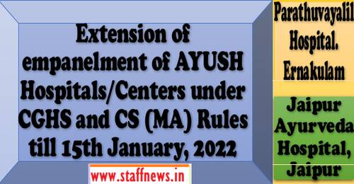 Extension of empanelment of under CGHS and CS (MA) Rules till 15th January, 2022 for Parathuvayalil Hospital, Ernakulam & Jaipur Ayurveda Hospital