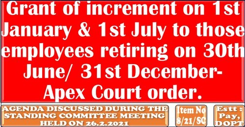 Grant of increment on 1st January & 1st July to those employees retiring on 30th June/ 31st December- Apex Court order