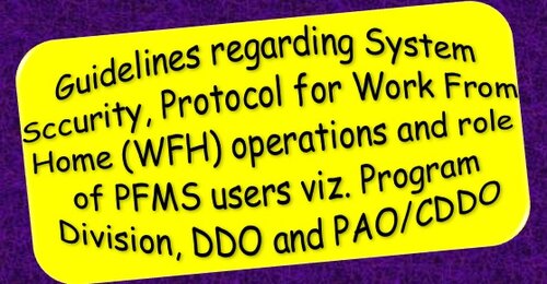 Guidelines regarding System Security Protocol for Work From Home (WFH) operations and role of PFMS users
