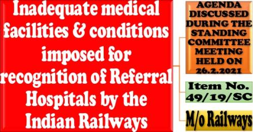 Inadequate medical facilities & conditions imposed for recognition of Referral Hospitals by the Indian Railways: Item No. 49/19/SC Standing Committee Meeting