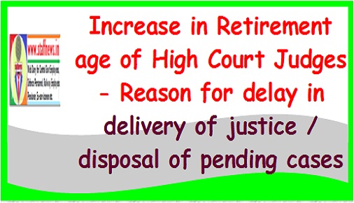 increase-in-retirement-age-of-high-court-judges-reason-for-delay-in-delivery-of-justice