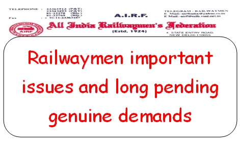 Railwaymen important issues and long pending genuine demands