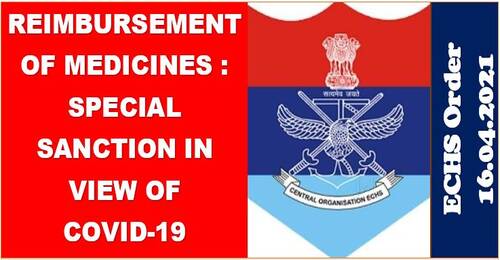 Reimbursement of Medicines – Special Sanction till 31 Jul 2021 in view of Covid-19: ECHS