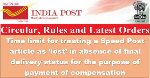 Time limit for treating a Speed Post article as ‘lost’ in absence of final delivery status for the purpose of payment of compensation