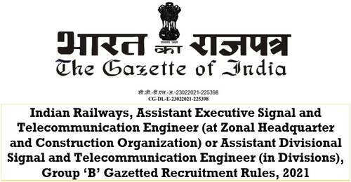 Assistant Executive Signal and Telecommunication Engineer at Zonal or Assistant Divisional Signal and Telecommunication Engineer (in Divisions) Indian Railways Recruitment Rules