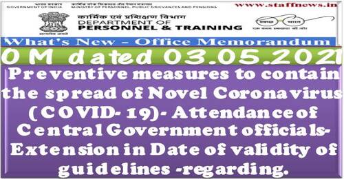 Attendance of Central Government officials-Extension in Date of validity of guidelines reg Preventive measures of COVID-19: DoPT OM 03.05.2021