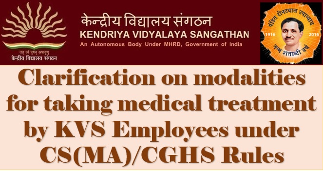 Clarification on modalities for taking medical treatment by KVS Employees under CS(MA)/CGHS Rules