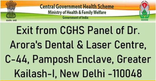Exit from CGHS Panel of Dr. Arora’s Dental & Laser Centre, C-44, Pamposh Enclave, Greater Kailash-I, New Delhi -110048