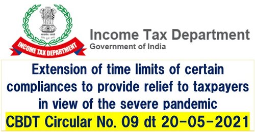 Extension of time limits of certain compliances to provide relief to taxpayers: CBDT Circular No. 9 dated 20.05.2021