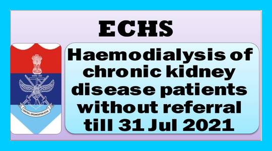 Haemodialysis of chronic kidney disease patients without referral till 31 Jul 2021: ECHS