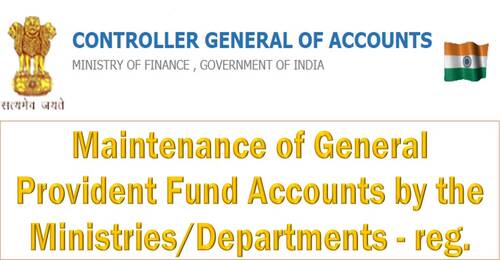 Maintenance of General Provident Fund Accounts by the Ministries/Departments: CGA, FinMin OM