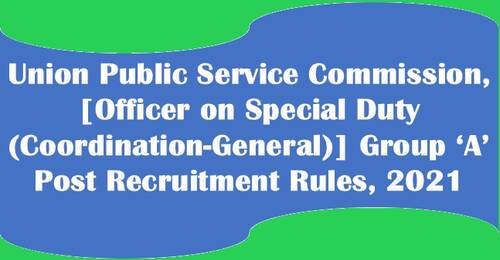 Officer on Special Duty (Coordination-General), Group A (Level 12), UPSC Recruitment Rules, 2021