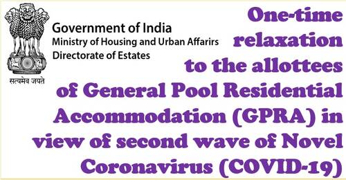 One-time relaxation to the allottees of General Pool Residential Accommodation (GPRA) in view of second wave of Novel Coronavirus (COVID-19)