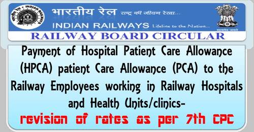 Payment of Hospital Patient Care Allowance to the Railway Employees – revision of rates as per 7th CPC