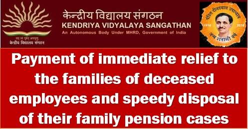 Payment of immediate relief to the families of deceased employees and speedy disposal of their family pension cases: KVS Order