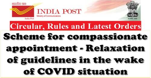 Compassionate appointment in Deptt of Posts – Relaxation of guidelines in view of COVID-19: Additional Instructions