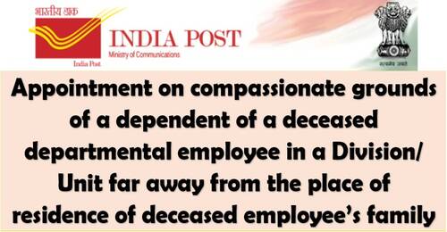 Appointment on compassionate grounds of dependent of a deceased departmental employees at a nearby station