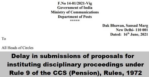 Delay in submissions of proposals for instituting disciplinary proceedings under Rule 9 of the CCS (Pension), Rules, 1972: Department of Posts